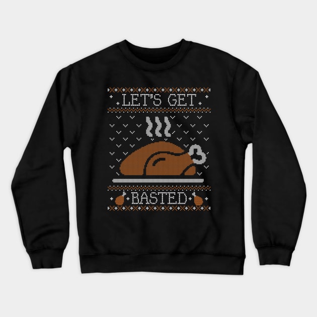 Let's Get Basted, Ugly Thanksgiving Sweater Crewneck Sweatshirt by HolidayoftheWeek